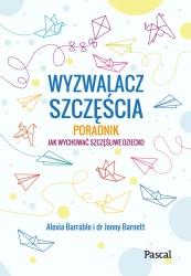eBook Wyzwalacz szczęścia. Jak wychować szczęśliwe dziecko - Alexia Barrable, Jenny Barnett epub mobi