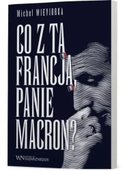 Co z tą Francją, Panie Macron? - Michel Wieviorka
