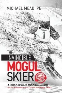 The Invincible Mogul Skier - Michael Mead