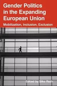Gender Politics in the Expanding European Union - Roth Silke