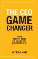 The CEO Game Changer - Anthony Moss