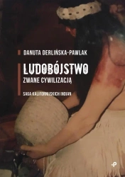 Ludobójstwo zwane cywilizacją. - Danuta Derlińska-Pawlak