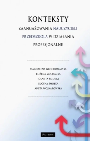Konteksty zaangażowania nauczycieli przedszkola.. - praca zbiorowa