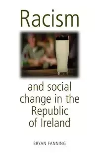 Racism and social change in the Republic of Ireland - Bryan Fanning