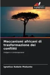 Meccanismi africani di trasformazione dei conflitti - Kabale Mukunto Ignatius