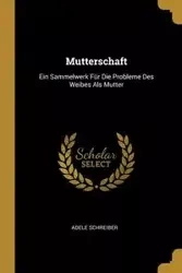Mutterschaft - Adele Schreiber