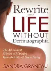 Rewrite Your Life Without Dermatographia - Sandra Graneau
