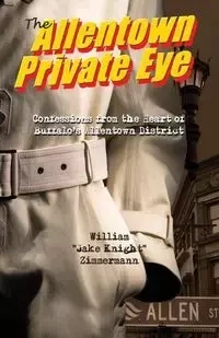The Allentown Private Eye - William Zimmermann