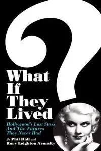 What If They Lived? - Phil Hall