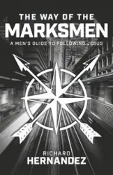 The Way of the Marksmen - Richard Hernandez