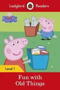 Ladybird Readers Level 1: Peppa Pig Fun with Old Things