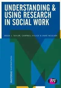 Understanding and Using Research in Social Work - Taylor Brian J.