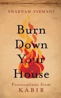 Burn Down Your House - Virmani Shabnam