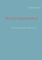 Deutsche Hausmannskost - Hedwig Heyl