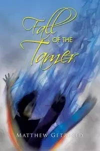 Fall of the Tamer - Matthew Getzfred