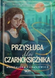 Przysługa dla Czarnoksiężnika.Wilcza Jagoda. Tom 2 - Magdalena Kubasiewicz