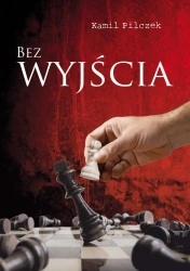 Bez wyjścia - Kamil Pilczek