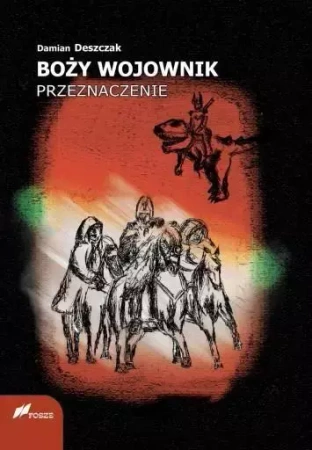 Boży Wojownik. Przeznaczenie - Damian Deszczak