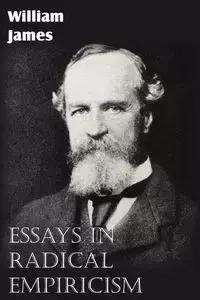 Essays in Radical Empiricism - James William