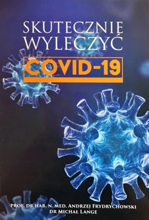 COVID-19. Skutecznie wyleczyć. Tom 1 - Andrzej Frydrychowski, Michał Lange