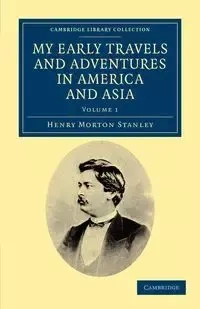 My Early Travels and Adventures in America and Asia - Volume             1 - Stanley Henry Morton