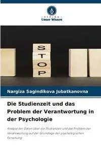 Die Studienzeit und das Problem der Verantwortung in der Psychologie - Jubatkanovna Nargiza Sagindikova