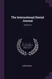 The International Dental Journal; Volume 19 - Anonymous