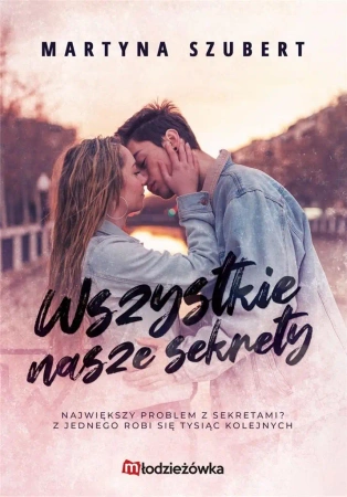Sekrety i kłamstwa  T.1 Wszystkie nasze sekrety - Martyna Szubert