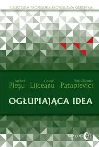 Ogłupiająca idea - Plesu Andrei, Gabriel Liiceanu, Patapievici Horia