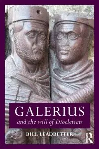 Galerius and the Will of Diocletian - William Lewis Leadbetter