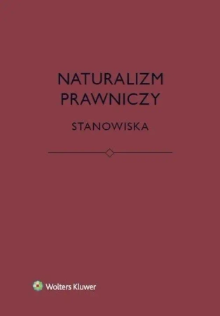 Naturalizm prawniczy. Stanowiska - praca zbiorowa