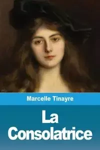 La Consolatrice - Marcelle Tinayre