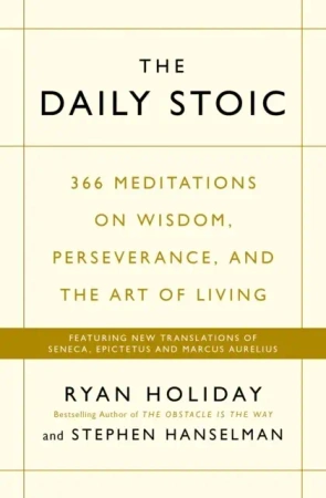 The Daily Stoic THE PHENOMENAL WORLDWIDE BESTSELLER: 3 MILLION COPIES SOLD - Ryan Holiday