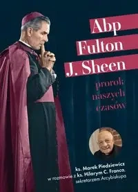 Abp Fulton J. Sheen. Prorok naszych czasów - praca zbiorowa