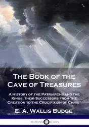 The Book of the Cave of Treasures - Budge E. A. Wallis