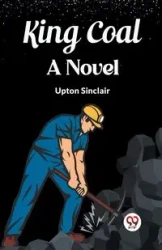 King Coal A Novel - Sinclair Upton