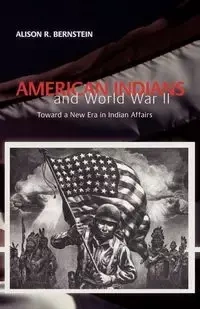 American Indians and World War II - Alison Bernstein