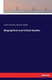 Biographical and Critical Studies - James Thomson