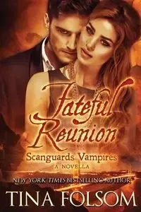 Fateful Reunion (Scanguards Vampires #11.5) - Tina Folsom