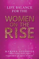 Life Balance for the Women on the Rise - Marsha Guerrier