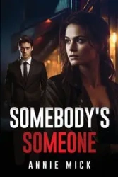 Somebody's Someone - Annie Mick