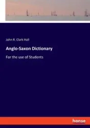 Anglo-Saxon Dictionary - Clark John R. Hall