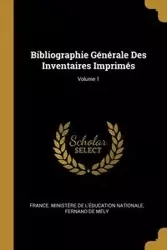 Bibliographie Générale Des Inventaires Imprimés; Volume 1 - France. Ministère de l'éducation natio
