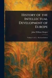 History of the Intellectual Development of Europe - John William Draper