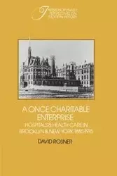 A Once Charitable Enterprise - David Rosner