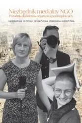 Niezbędnik medialny NGO. Poradnik dla liderów.. - praca zbiorowa