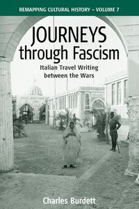 Journeys Through Fascism - Charles Burdett