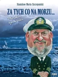 Za tych co na morzu... Morskie opowieści - Stanisław Maria Szczepański