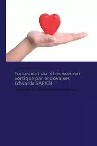Traitement du rétrécissement aortique par endovalves edwards sapien - Collectif