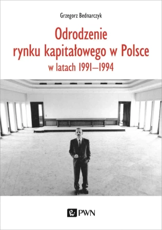 Odrodzenie rynku kapitałowego w Polsce. w latach.. - Grzegorz Bednarczyk
